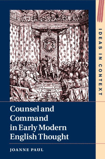 Counsel and Command in Early Modern English Thought 1