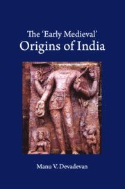 bokomslag 'Early Medieval' Origins of India