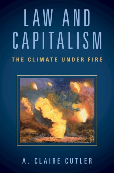 A. Claire Cutler - Law and Capitalism, Häftad