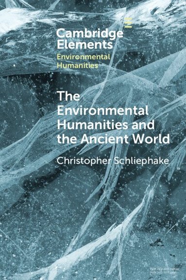 Christopher Schliephake - The Environmental Humanities and the Ancient World, Häftad