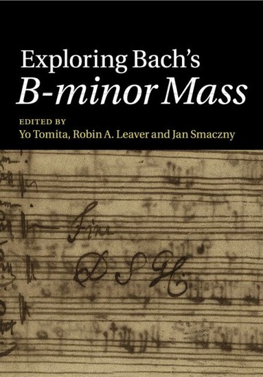 Yo Tomita, Robin A. Leaver, Jan Smaczny - Exploring Bach's B-minor Mass, Häftad