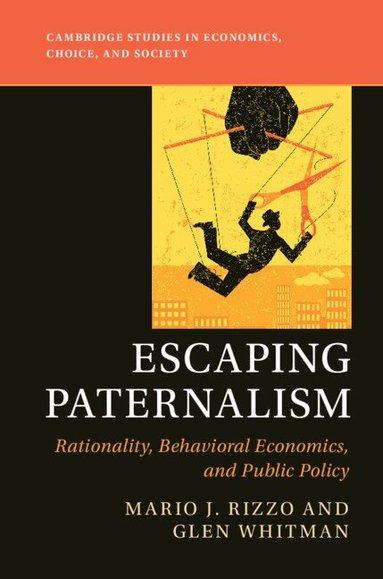 Mario J. Rizzo, Glen Whitman - Escaping Paternalism, Häftad