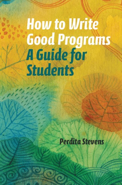 Perdita Stevens - How to Write Good Programs, Häftad