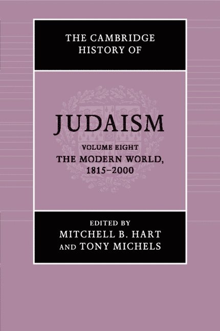 Cambridge History of Judaism: Volume 8, The Modern World, 1815–2000