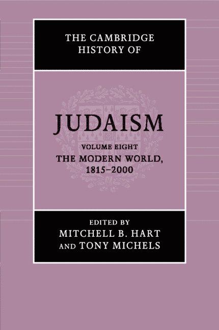 The Cambridge History of Judaism: Volume 8, The Modern World, 1815-2000 1