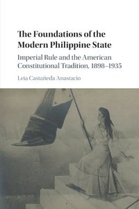 bokomslag The Foundations of the Modern Philippine State