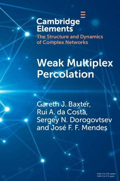 Gareth J. Baxter, Rui A. da Costa, Sergey N. Dorogovtsev, José F. F. Mendes - Weak Multiplex Percolation, Häftad