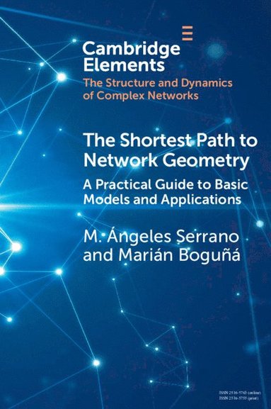 M. Ángeles Serrano, Marián Boguñá - The Shortest Path to Network Geometry, Häftad