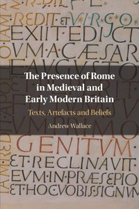bokomslag The Presence of Rome in Medieval and Early Modern Britain