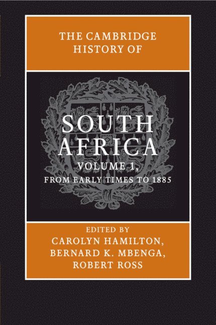 The Cambridge History of South Africa: Volume 1, From Early Times to 1885 1