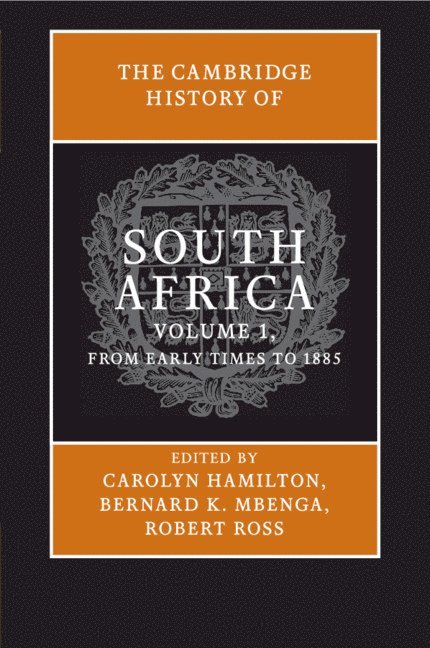 Carolyn Hamilton, Bernard K. Mbenga, Robert Ross, Carolyn (University of Cape Town) Hamilton, South Africa) Mbenga, Bernard K. (North-West University, Robert (Universiteit Leiden) Ross - Cambridge History of South Africa: Volume 1, From Early Times to 1885, Häftad