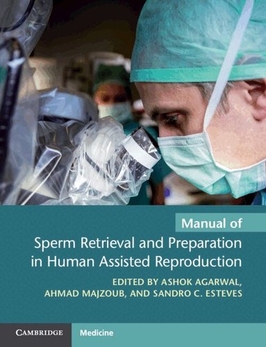 Ashok Agarwal, Ahmad Majzoub, Sandro C. Esteves - Manual of Sperm Retrieval and Preparation in Human Assisted Reproduction, Häftad