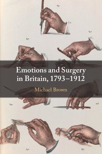 bokomslag Emotions and Surgery in Britain, 1793-1912