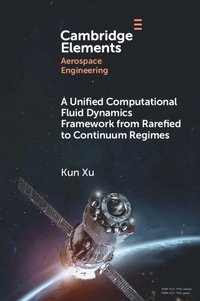 bokomslag A Unified Computational Fluid Dynamics Framework from Rarefied to Continuum Regimes