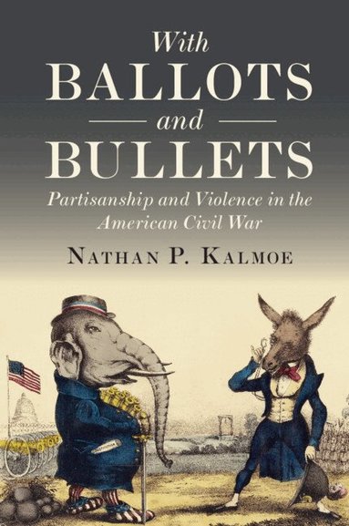 Nathan P. Kalmoe - With Ballots and Bullets, Häftad