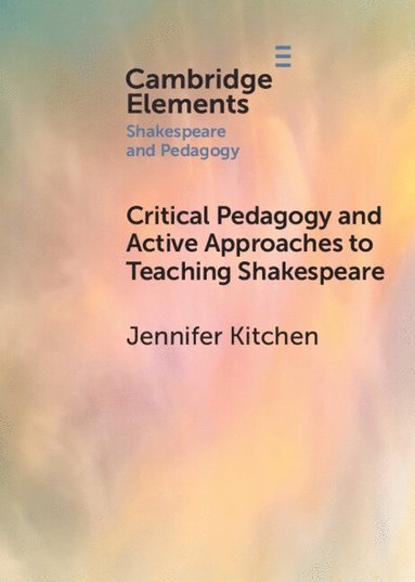 bokomslag Critical Pedagogy and Active Approaches to Teaching Shakespeare