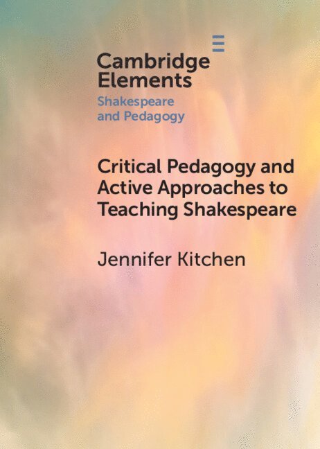 Critical Pedagogy and Active Approaches to Teaching Shakespeare 1