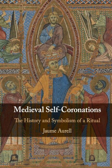 Jaume Aurell - Medieval Self-Coronations, Häftad