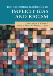 Jon A. Krosnick, Tobias H. Stark, Amanda L. Scott, California) Krosnick, Jon A. (Stanford University, The Netherlands) Stark, Tobias H. (Utrecht University, Ohio) Scott, Amanda L. (The Strategy Team, Columbus - Cambridge Handbook of Implicit Bias and Racism, Häftad