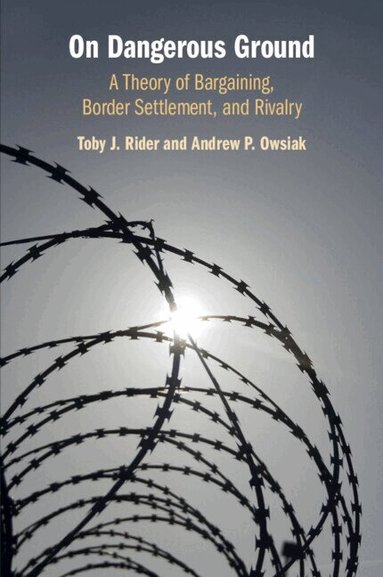 Toby J. Rider, Andrew P. Owsiak - On Dangerous Ground, Häftad