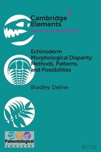 bokomslag Echinoderm Morphological Disparity: Methods, Patterns, and Possibilities