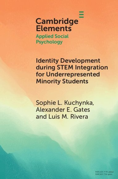 Sophie L. Kuchynka, Alexander E. Gates, Luis M. Rivera - Identity Development during STEM Integration for Underrepresented Minority Students, Häftad