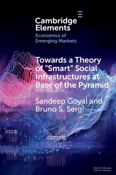 Sandeep Goyal, Bruno S. Sergi - Towards a Theory of 'Smart' Social Infrastructures at Base of the Pyramid, Häftad