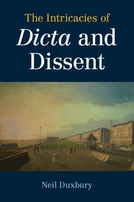 Neil Duxbury, Neil (London School of Economics and Political Science) Duxbury - The Intricacies of Dicta and Dissent, Häftad