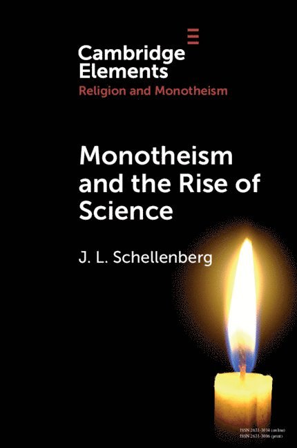 J. L. Schellenberg, Nova Scotia) Schellenberg, J. L. (Mount St Vincent University, Halifax, J L Schellenberg - Monotheism and the Rise of Science, Häftad
