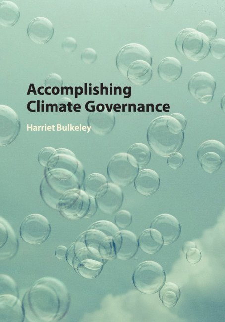 Harriet Bulkeley, Harriet (University of Durham) Bulkeley - Accomplishing Climate Governance, Häftad