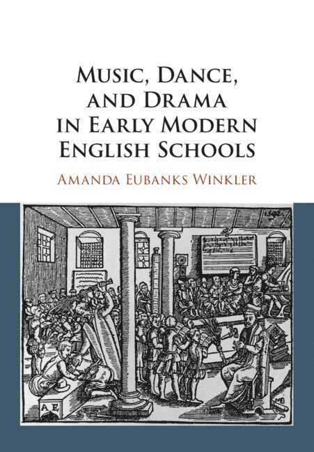 Music, Dance, and Drama in Early Modern English Schools 1