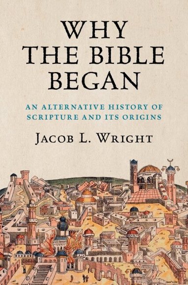 Jacob L. Wright - Why the Bible Began, Häftad