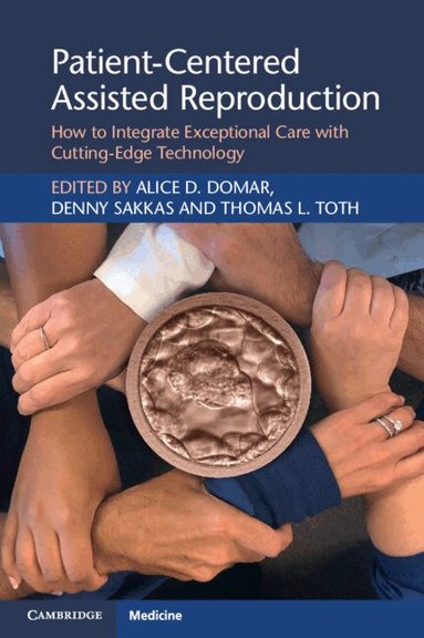 Alice D. Domar, Denny Sakkas, Thomas L. Toth - Patient-Centered Assisted Reproduction, Häftad