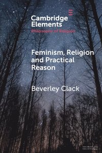 bokomslag Feminism, Religion and Practical Reason