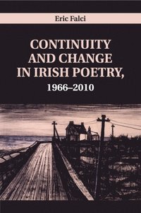 bokomslag Continuity and Change in Irish Poetry, 1966-2010
