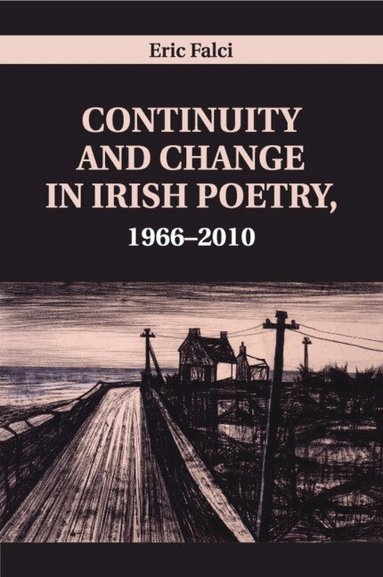 Eric Falci - Continuity and Change in Irish Poetry, 1966-2010, Häftad