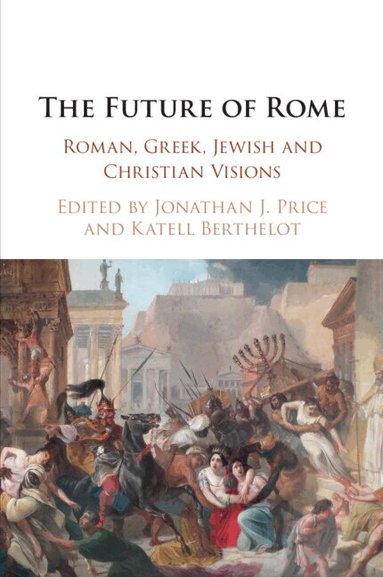 Jonathan J. Price, Katell Berthelot - The Future of Rome, Häftad