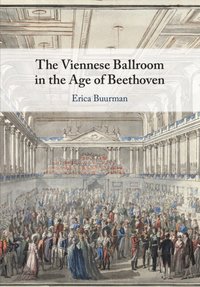 bokomslag The Viennese Ballroom in the Age of Beethoven