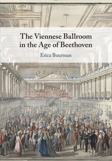 bokomslag The Viennese Ballroom in the Age of Beethoven