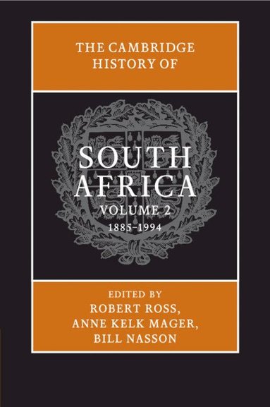 Robert Ross, Anne Kelk Mager, Bill Nasson - The Cambridge History of South Africa: Volume 2, 1885-1994, Häftad