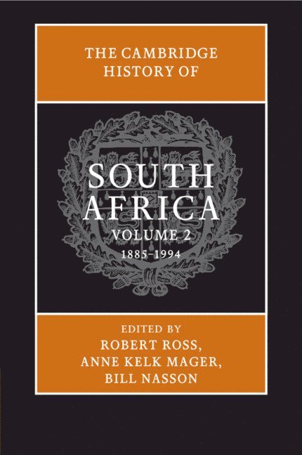 The Cambridge History of South Africa: Volume 2, 1885-1994