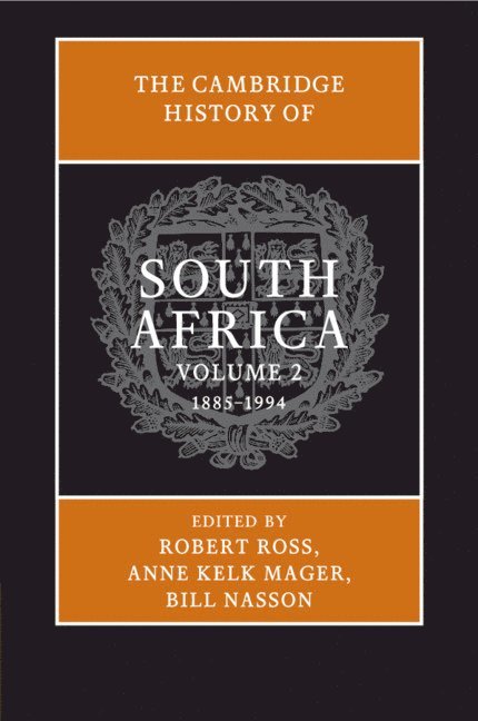 The Cambridge History of South Africa: Volume 2, 1885-1994 1