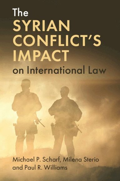 Michael P. Scharf, Milena Sterio, Paul R. Williams - The Syrian Conflict's Impact on International Law, Häftad