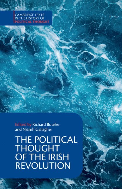 Richard Bourke, Niamh Gallagher, Cambridge) Bourke, Richard (King's College, Niamh (University of Cambridge) Gallagher - Political Thought of the Irish Revolution, Häftad