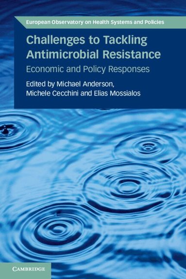 Michael Anderson, Michele Cecchini, Elias Mossialos - Challenges to Tackling Antimicrobial Resistance, Häftad