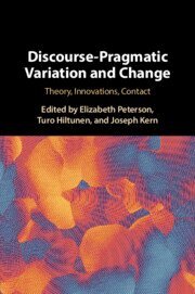 Elizabeth Peterson, Turo Hiltunen, Joseph Kern - Discourse-Pragmatic Variation and Change, Häftad