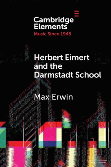 bokomslag Herbert Eimert and the Darmstadt School