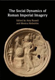 Amy Russell, Monica Hellström, Rhode Island) Russell, Amy (Brown University, Monica (University of Durham) Hellstrom - Social Dynamics of Roman Imperial Imagery, Häftad