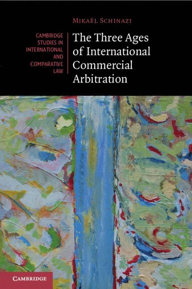 bokomslag The Three Ages of International Commercial Arbitration