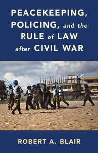 bokomslag Peacekeeping, Policing, and the Rule of Law after Civil War